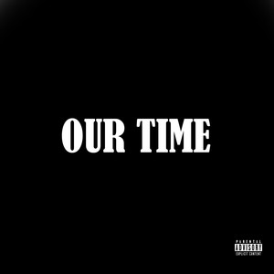 OUR TIME (Explicit)