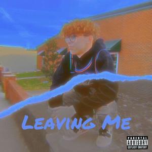 Leaving Me (Explicit)