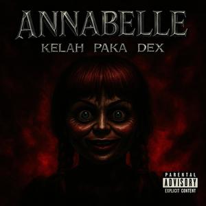 ANNABELLE (feat. Kelah & DEX)