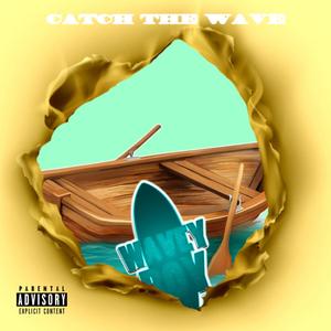 Catch The Wave (Explicit)