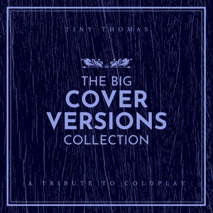 The Big Cover Versions Collection (A Tribute to Coldplay)