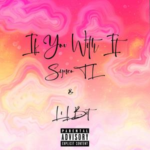 If You With It (feat. LilBit) (Explicit)