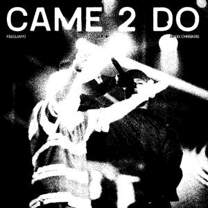 Came 2 Do (feat. BDK NIP) (Explicit)