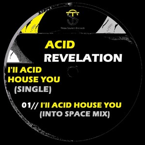 I'll Acid House You (Into Space Mix)