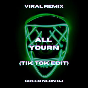 All Your'n (Tik Tok Edit Sped Up) (Remix)