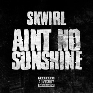 Aint No Sunshine (Explicit)