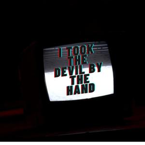 i took the devil by the hand (Explicit)