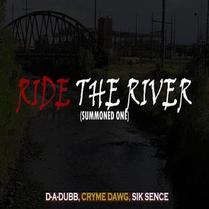 Ride the River (Summoned One) (feat. Sik Sence & Cryme Dawg) [Explicit]