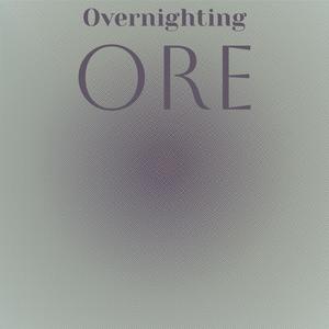 Overnighting Ore