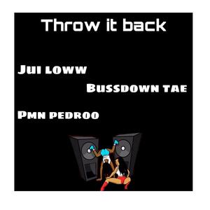 Throw it back (feat. Pmn pedroo & Jui loww) [Explicit]