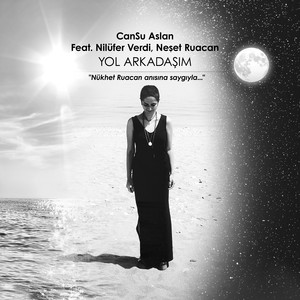 Yol Arkadaşım (Nükhet Ruacan Anısına Saygıyla)