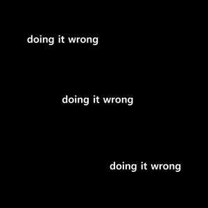 doing it wrong (Explicit)