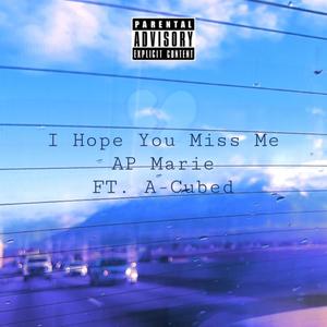 I Hope You Miss Me (feat. A-Cubed) (Explicit)