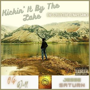 Kickin' It By The Lake (feat. OG Will & Jesse Saturn) [Explicit]