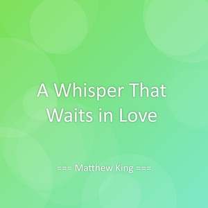 A Whisper That Waits in Love