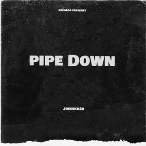 Pipe Down (Explicit)