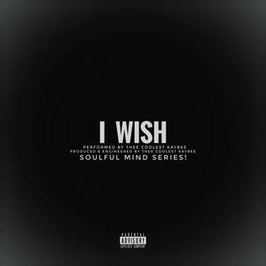 I WISH! (SOULFUL MIND SERIES!) (Explicit)