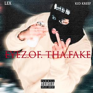 EYEZ.OF. THA.FAKE (feat. Kid Kreep) (Explicit)