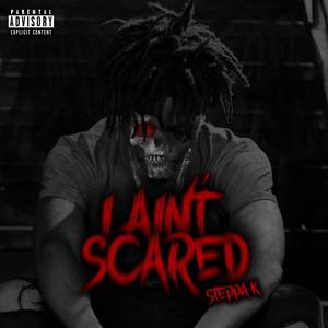 I Ain't Scared (Explicit)