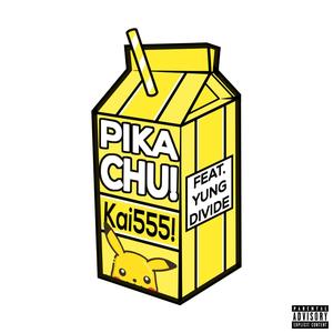 Pikachu!(feat. Yung Divide) (Explicit)