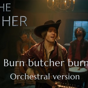 Burn Butcher Burn - The Witcher (Orchestral)