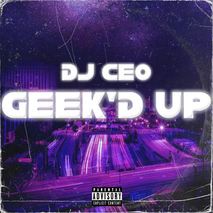 Geek’d Up (Explicit)