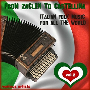 From Zaclen to Castellina, Vol. 2 (Italian Folk Music For All The World)