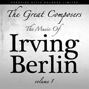 The Great Composers - The Music of Irving Berlin, Vol. 1