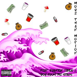 More Than Motion (feat. Braxton Taylor & Rob From The Stars) (Explicit)