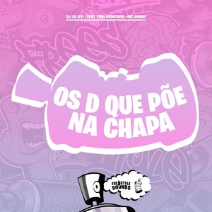 Os D Que Põe Na Chapa (Explicit)