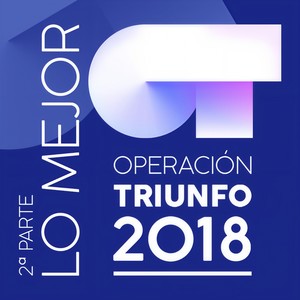 Operación Triunfo 2018 (Lo Mejor / 2ª Parte) [Explicit]