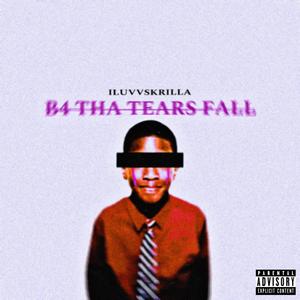 B4 THA TEARS FALL (Explicit)