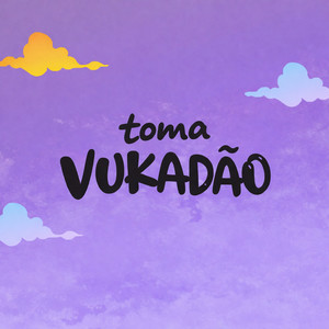 Toma Vukadão (Explicit)