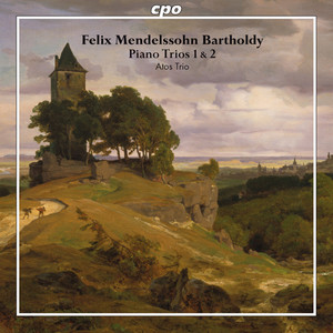 Mendelssohn, Felix: Piano Trios Nos. 1 and 2 (Atos Trio)