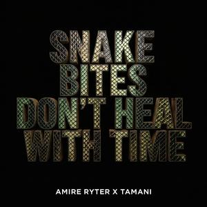 Snake Bites Don't Heal With Time (feat. Tamani)