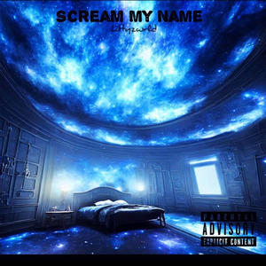 Scream my name