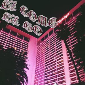 EZ COME EZ GO (Explicit)