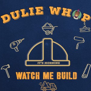 Watch Me Build (Explicit)