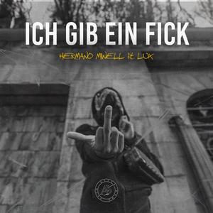 Ich Gib Ein Fick (feat. H. Minell & LUX GAVARIA) (Explicit)
