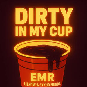 Dirty In My Cup (feat. Sykho Murda &Jayweezy) (Explicit)