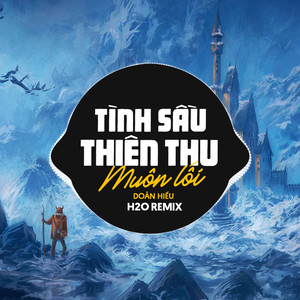 Tình Sầu Thiên Thu Muôn Lối (Remix)