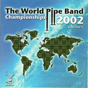 The World Pipe Band Championships 2002 - Volume 2