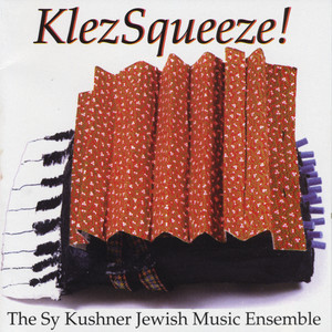 KlezSqueeze! The Sy Kushner Jewish Music Ensemble