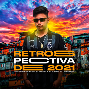 DJ Wai - Retrospectiva de 2021(feat. DJ MISTÉRIO 7, DJ GUSTAVO M7 & DJ Patrick Muniz) (Explicit)