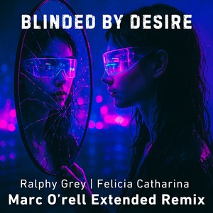 Blinded By Desire (Marc O’rell Extended Remix)