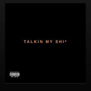 Talkin my **** (Explicit)