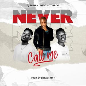 never call me (feat. Real Lotto & Torroo)