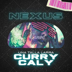 Nexus(feat. Curry y Caly) (Explicit)