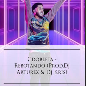 Dj Arturex & Dj Kris (Rebotando) [Explicit]