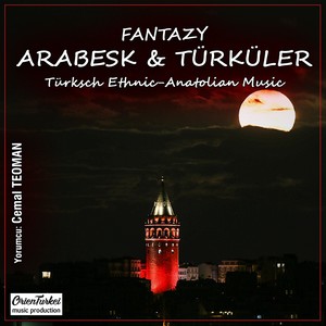 Fantazy Arabesk & Türküler (Türksch Ethnic - Anatolian Music)